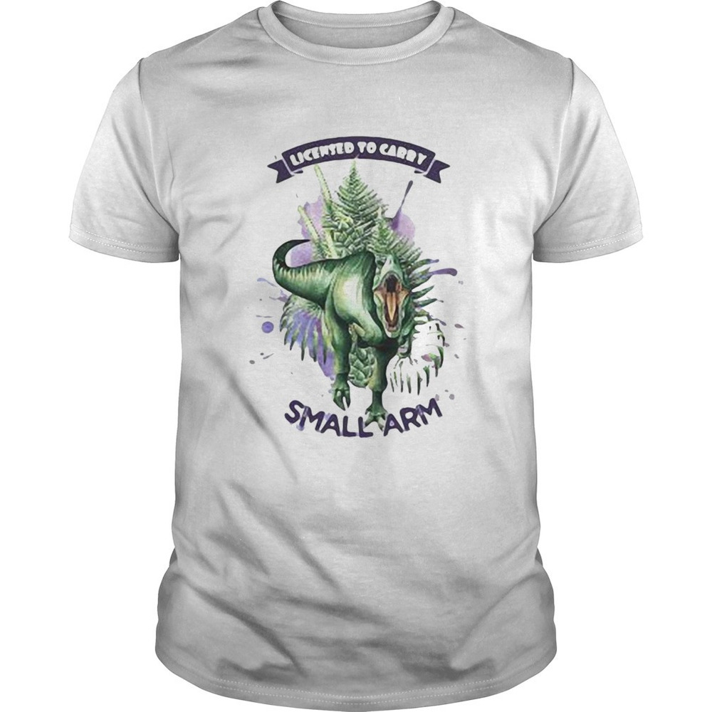 Dinosaur  To Carry Small Arm Shirt
